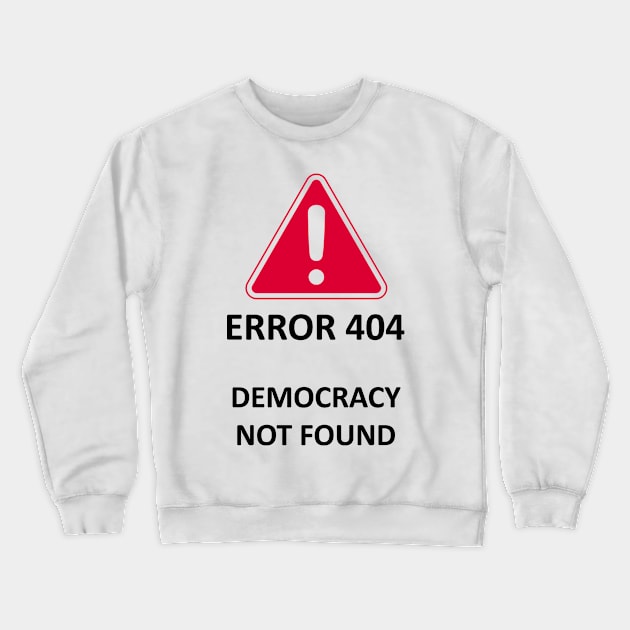 Democracy not found Crewneck Sweatshirt by LanfaTees